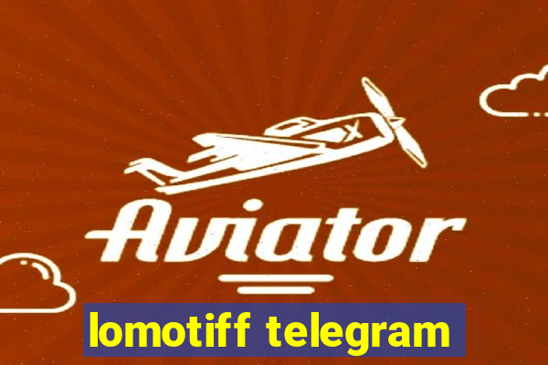 lomotiff telegram